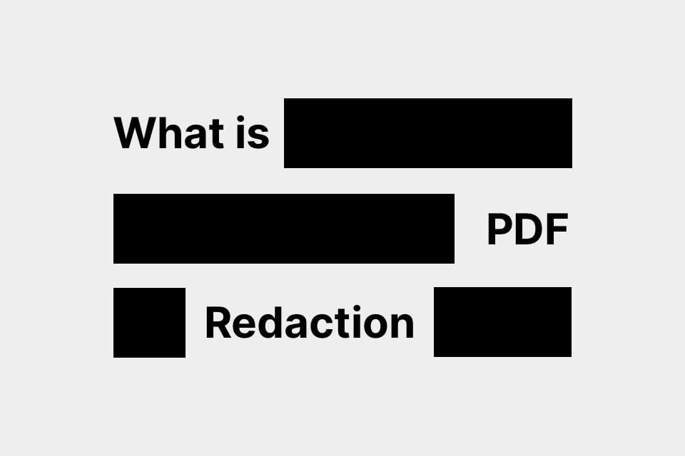 What is PDF Redaction, Why is it Important, How to Do it?