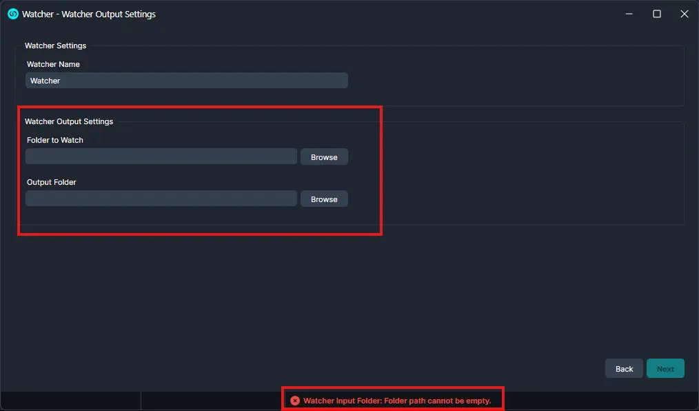 Settings window for Watcher app showing Watcher Output Settings with two labeled fields:'Folder to Watch' and 'Output Folder', each with a Browse button (dark theme). Also a bottom error banner reads: 'Watcher Input Folder: Folder path cannot be empty.' The Back and Next buttons are at the bottom-right.