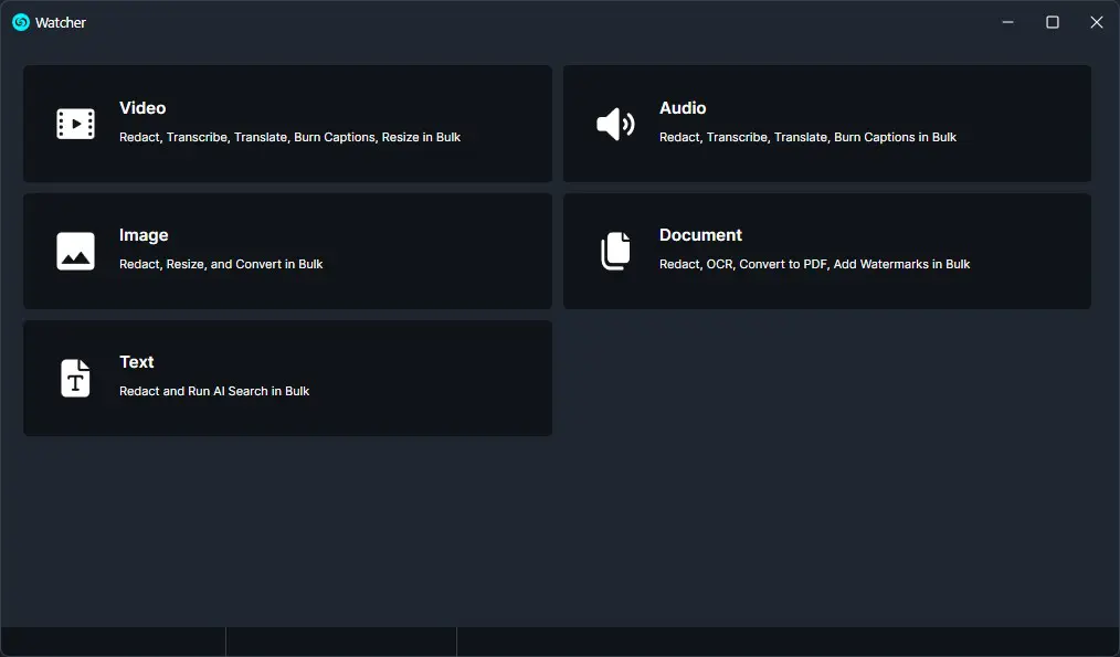 Watcher main screen with five dark feature tiles: Video, Audio, Image, Document, and Text, each listing editable actions like redact, transcribe, resize, or OCR.