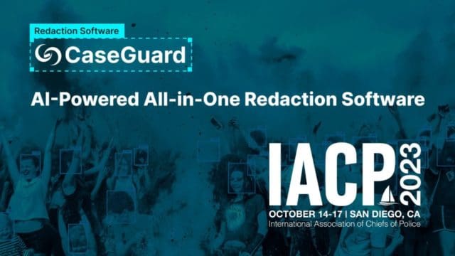 Turquoise background of people with their faces outlined by redaction boxes with a white text overlay that reads "CaseGuard Redaction Software. The AI-Powered all-in-one redaction software. IACP October 14-17 in San Diego. International Association of Chiefs of Police.