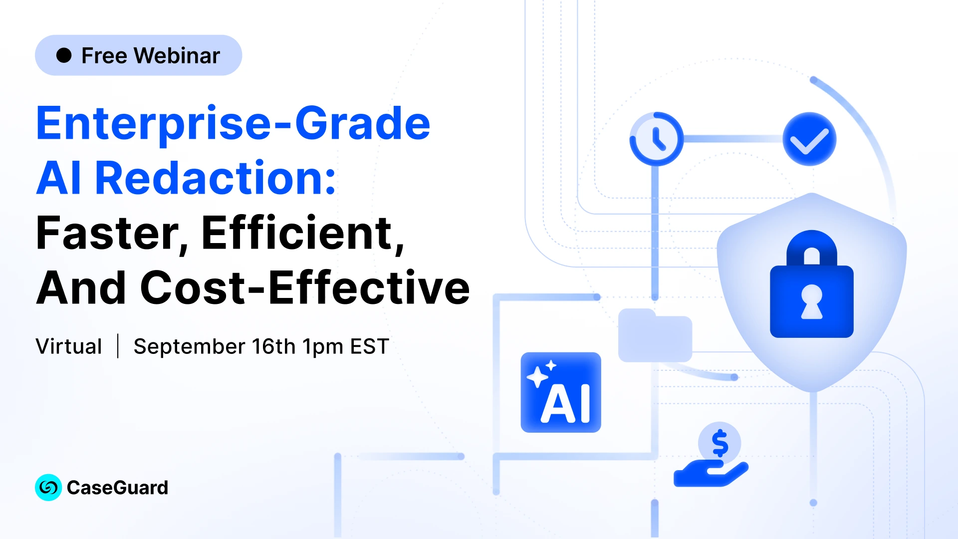 Enterprise-Grade AI Redaction: Faster, Efficient, and Cost-Effective — CaseGuard event banner